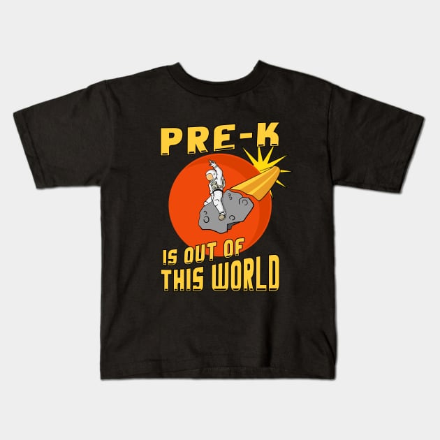 Pre- K Is Out Of This World Astronaut Back to School Kids T-Shirt by Huhnerdieb Apparel